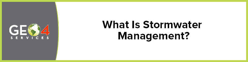 what is stormwater management, stormwater, geo4 services